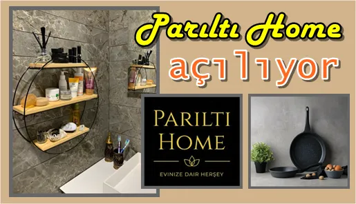 Parıltı Home açılıyor