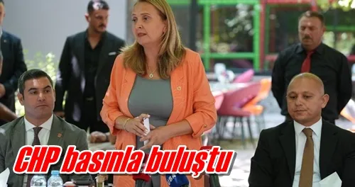 CHP basınla buluştu