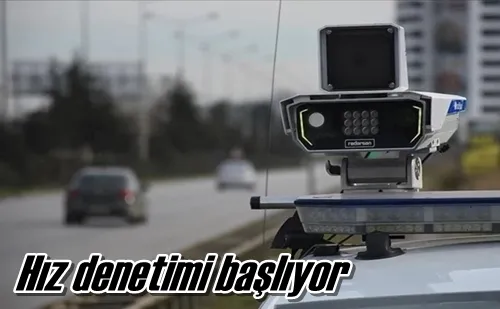 Hız denetimi başlıyor
