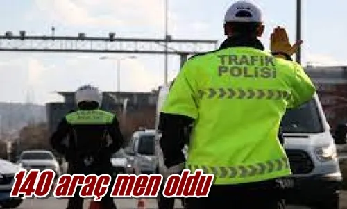 140 araç men oldu