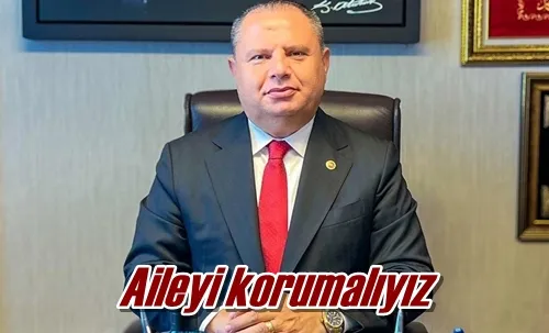 Aileyi korumalıyız