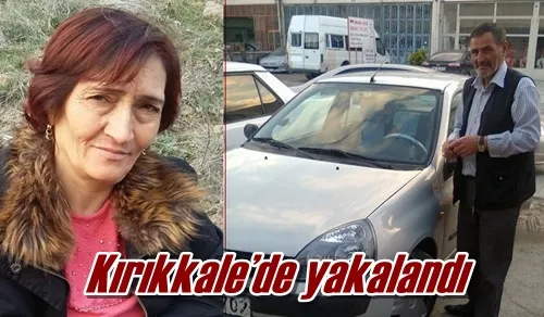 Kırıkkale’de yakalandı