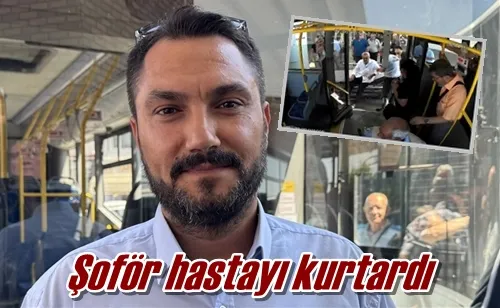 Şoför hastayı kurtardı