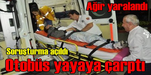 AĞIR YARALANDI