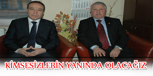 KİMSESİZLERİN YANINDA OLACAĞIZ