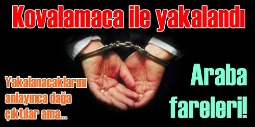 Kovalamaca ile yakalandı