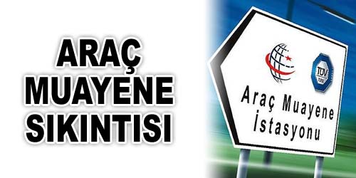 Araç Muayenesinde Sıkıntı