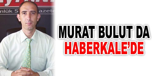 Bulut da Haberkale`de