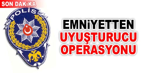 Emniyetten Uyuşturucu Operasyonu