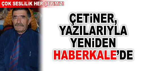 Çetiner, Haberkale`de