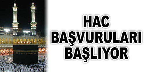 Hac Başvuruları Başlıyor