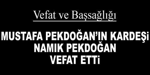 Pekdoğan`ın Kardeşi Vefat Etti