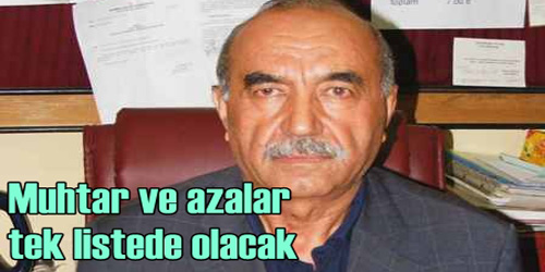 Muhtar ve azalar  tek listede olacak