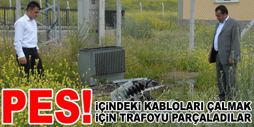 Trafoyu Parçalayıp Kabloları Çaldılar