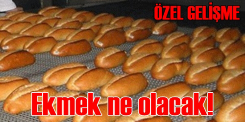 EKMEK NASIL OLACAK!