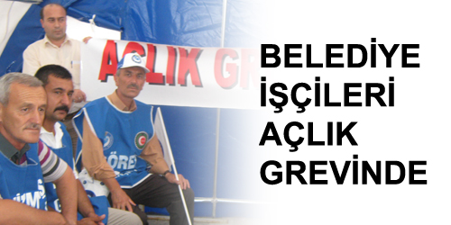 Belediye İşçileri Açlık Grevinde