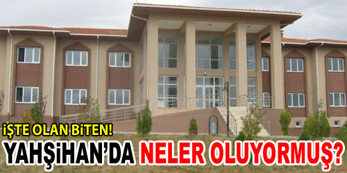 İşte Yahşihan`da Olup Biten