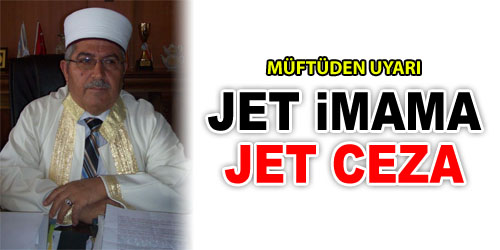 Müftüden Jet İmamlara Uyarı