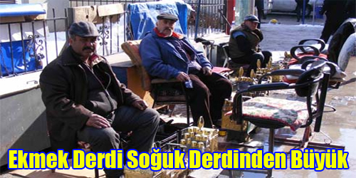 Ekmek Derdi Soğuk Derdinden Büyük