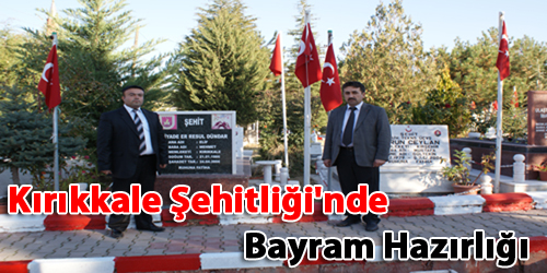Kırıkkale Şehitliği`nde Bayram Hazırlığı