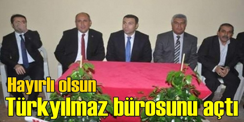 Türkyılmaz Bürosunu Açtı