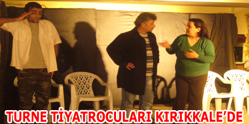 TURNE TİYATROCULARI KIRIKKALE