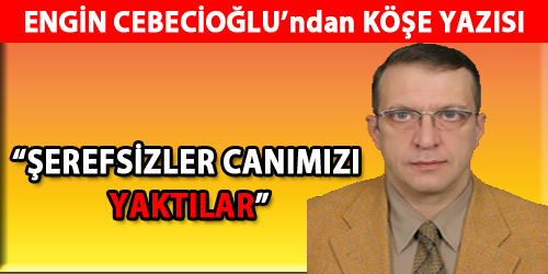  ŞEREFSİZLER CANIMIZI  YAKTILAR