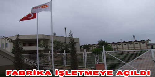 Fabrika işletmeye açıldı