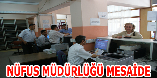 NUFÜS MÜDÜRLÜĞÜ MESAİDE