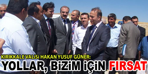 Yollar, Kırıkkale İçin Fırsat