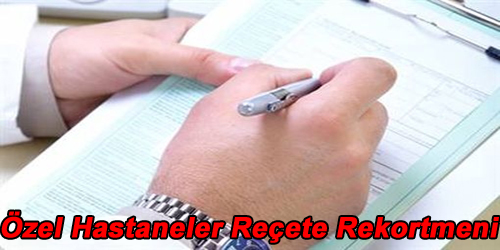 Özel Hastaneler Reçete Rekortmeni