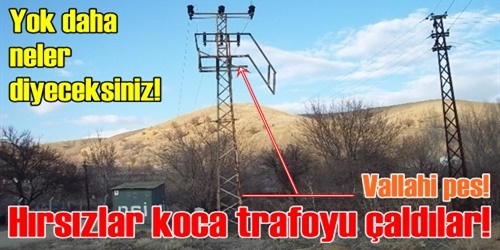 Elektrik trafosunu çaldılar