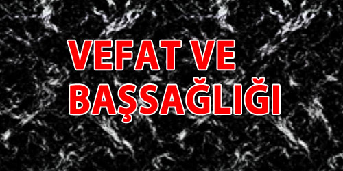 VEFAT VE BAŞSAĞLIĞI