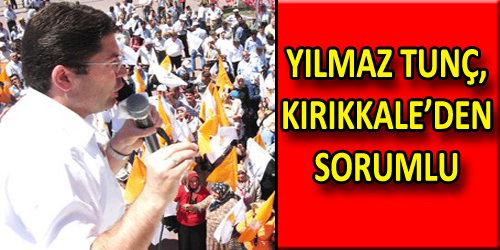 YILMAZ TUNÇ, KIRIKKALE