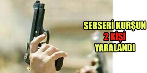 Serseri Kurşun 2 Yaralı