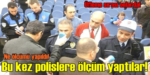 Polislere Ölçüm Yapıldı