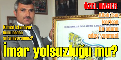 İmar yolsuzluğu mu?