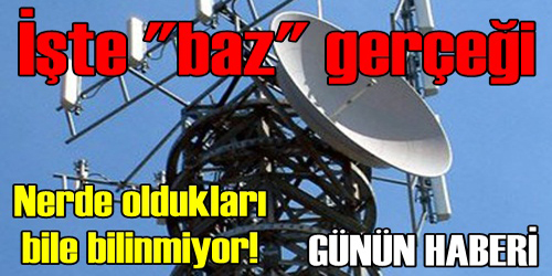 İŞTE  BAZ GERÇEĞİ