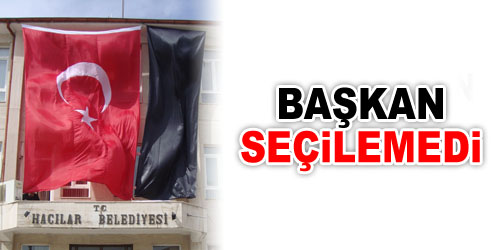 Hacılar, Başkanını Seçemedi