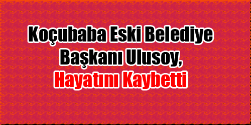 Hayatını Kaybetti