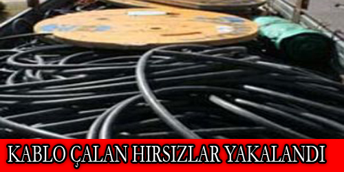 Kablo Çalan Hırsızlar Yakalandı