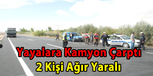 Yayalara Kamyon Çarptı