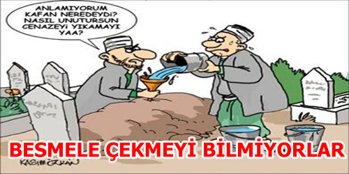 BESMELE ÇEKMEYİ BİLMİYORLAR