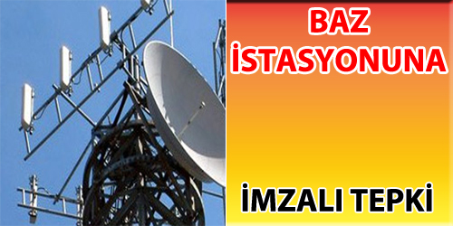 Baz istasyonuna imzalı tepki oldu