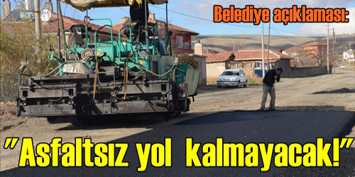 Asfaltsız Yol Kalmayacak