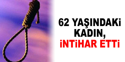 62`lik Kadın İntihar Etti