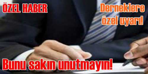 Derneklere Özel Uyarı!