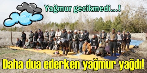 Dua ederken yağdı!